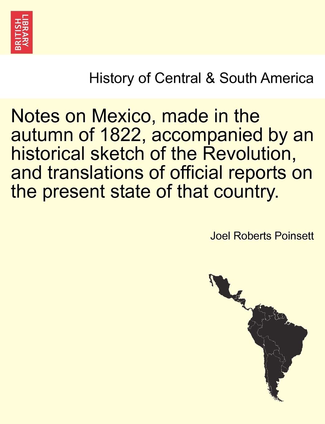Notes on Mexico, Made in the Autumn of 1822, Accompanied by an Historical Sketch of the Revolution, and Translations of Official Reports on the Present State of That Country.