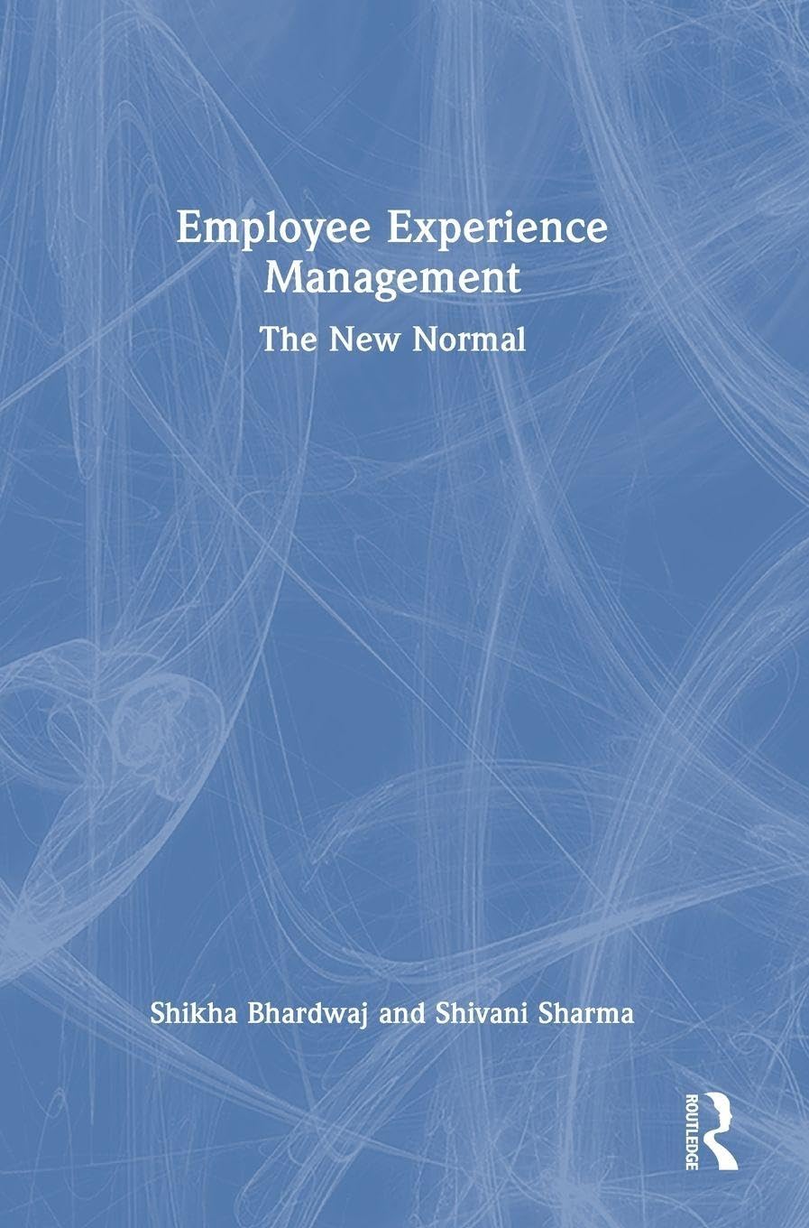 Employee Experience Management: The New Normal