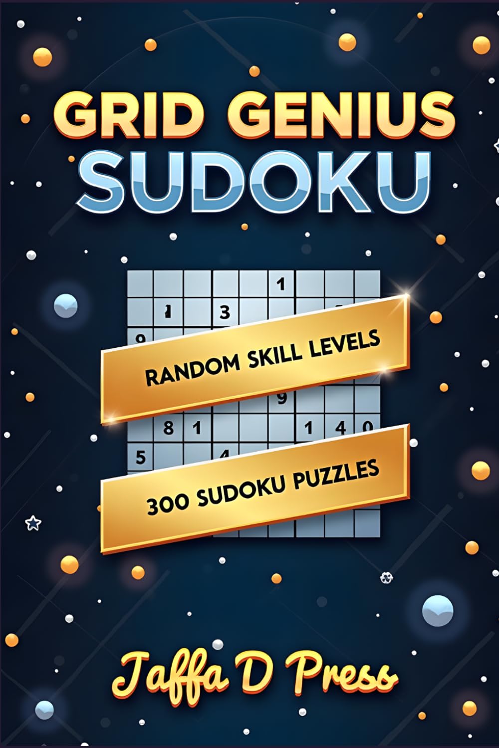 Grid Genius Sudoku: A Sudoku Puzzle Book for Adults and Teens Featuring 50 Pages of Clever Number Puzzles with Mixed Difficulty Levels to Strengthen Logic, Focus, and Problem-Solving Skills