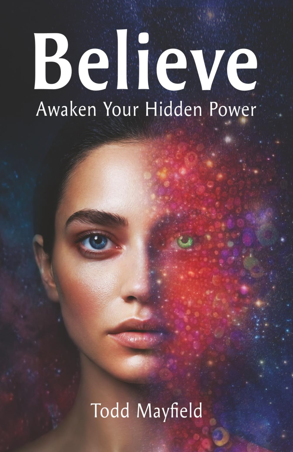 Belief: Awaken the Hidden Power That Shapes Your Reality (Modern Spirituality and the Path to Enlightenment)