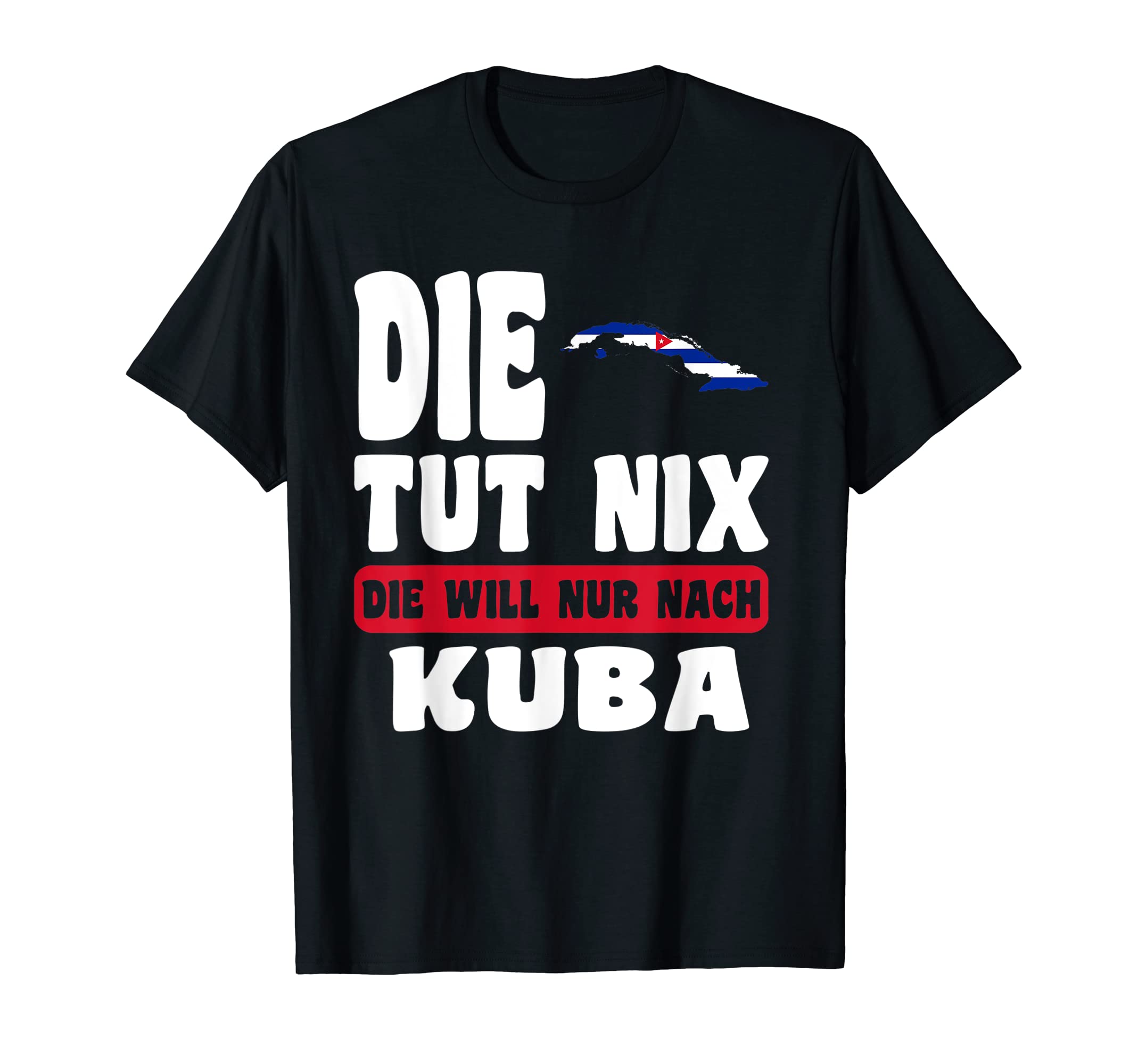 Kuba Flagge Kuba Wappen Kuba Fan Cuba FanKuba Flagge - Die tut nix die will nur nach Kuba T-Shirt