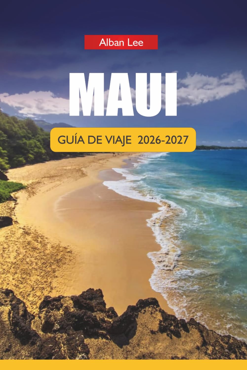 MAUI GUÍA DE VIAJE 2026-2027: Playas, rutas de senderismo, carretera a Hana, lugares para hacer esnórquel, luaus, itinerarios de un día y consejos prácticos para visitantes primerizos