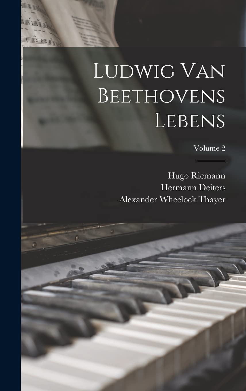 Ludwig Van Beethovens Lebens Volume 2 Lecture Historique pour Passionnés de Musique