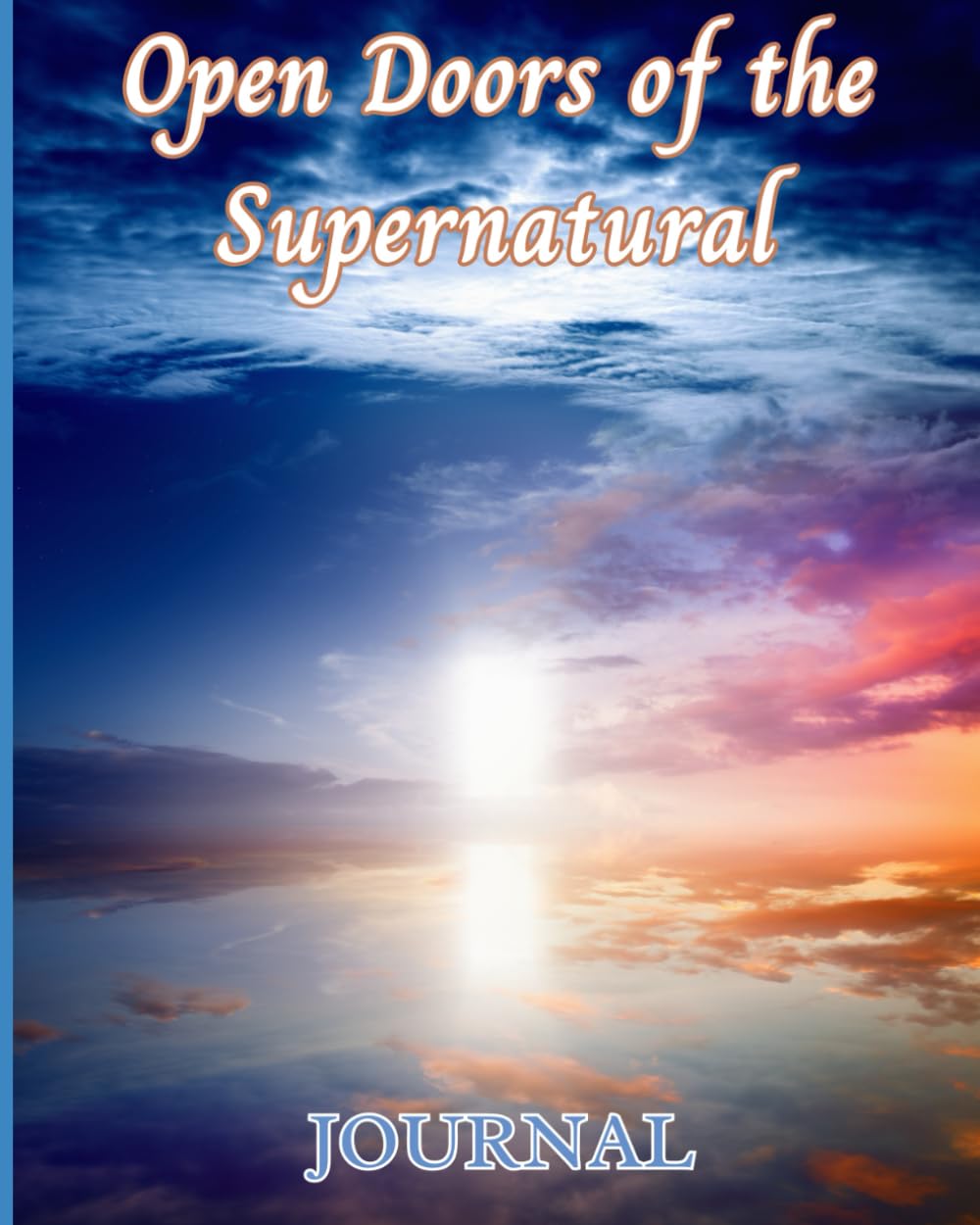 Open Doors of the Supernatural: Seeing, Hearing, and Flowing with God