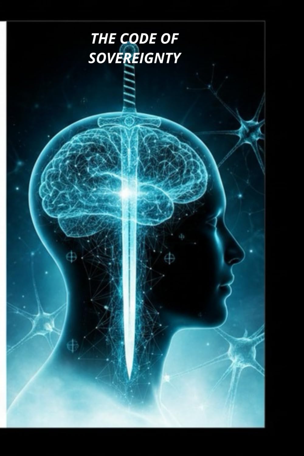 THE CODE OF SOVEREIGNTY: Become Your Own Mental Coach: A 21-Day Protocol to Reprogram Your Subconscious and Master Your Reality