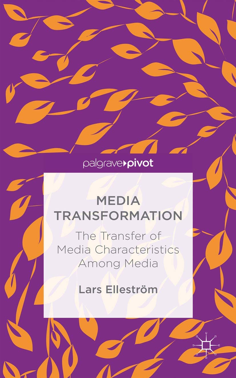 Media Transformation: The Transfer of Media Characteristics among Media