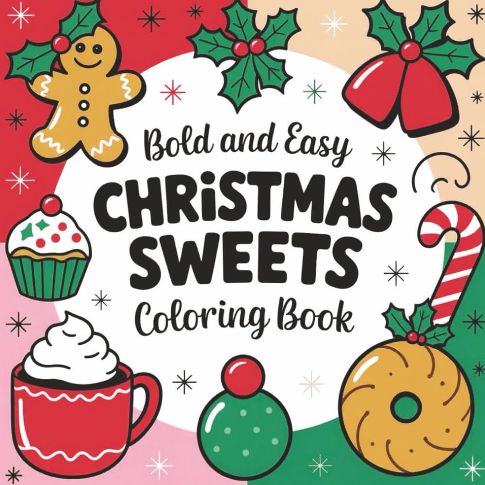 Christmas Sweets: Bold and Easy Coloring book for Kids, Adults & Seniors – 8.5x 8.5 inches, 50 Illustrations across 104 Pages. Perfect for gifts, activities, free time, and holiday fun.