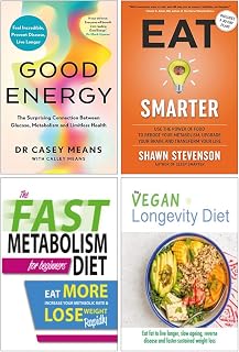Good Energy, Eat Smarter, The Fast Metabolism Diet For Beginners & The Vegan Longevity Diet 4 Books Collection Set