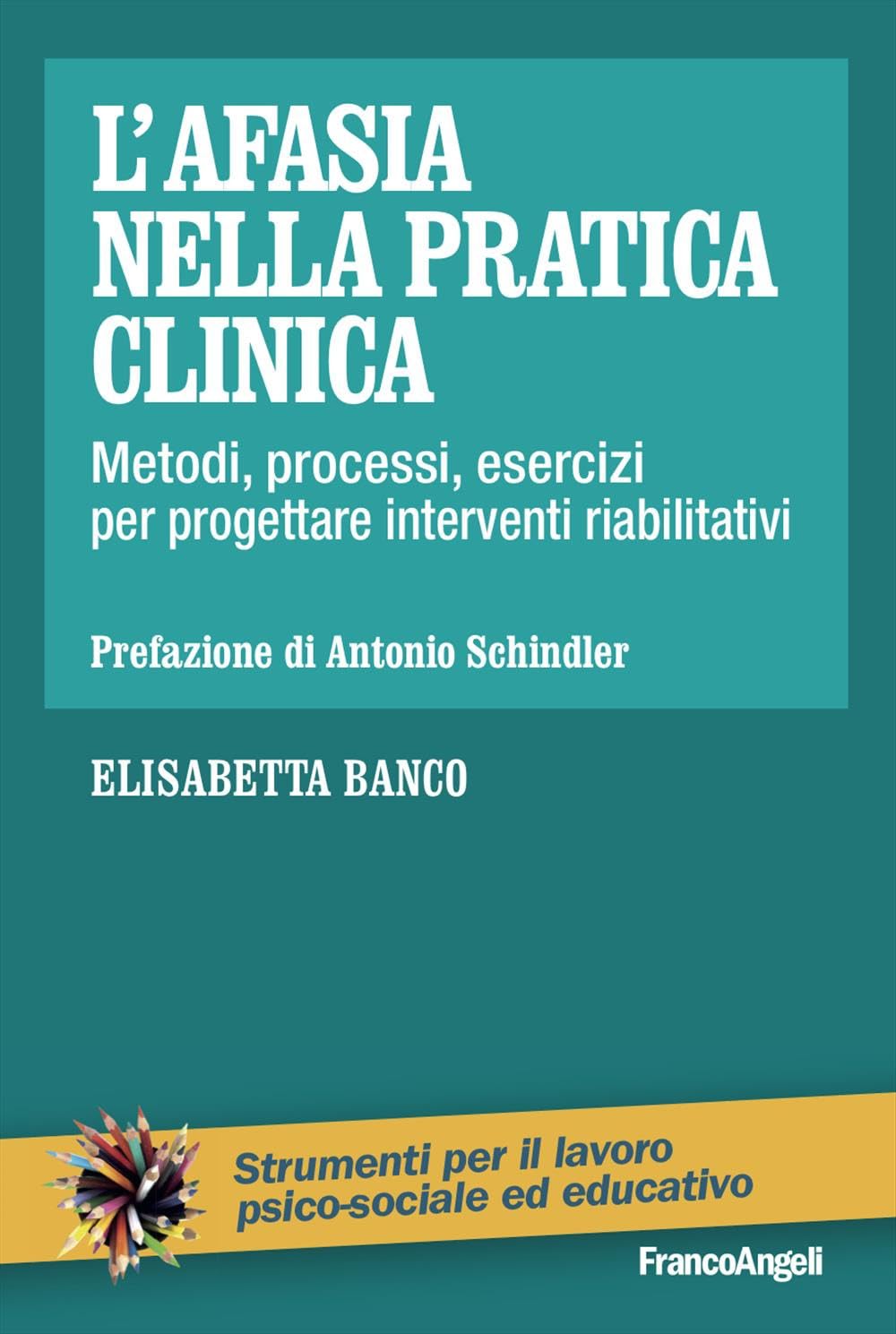 L'afasia Nella Pratica Clinica. Metodi, Processi, Esercizi Per Progettare Interventi Riabilitativi - 4