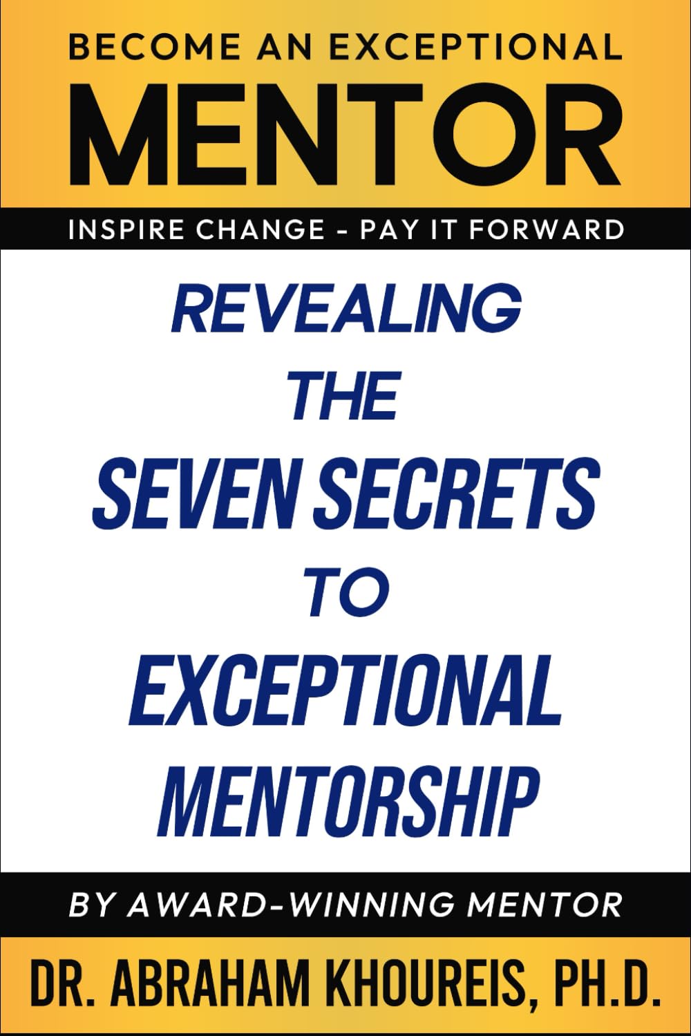 Revealing The Seven Secrets To Exceptional Mentorship
