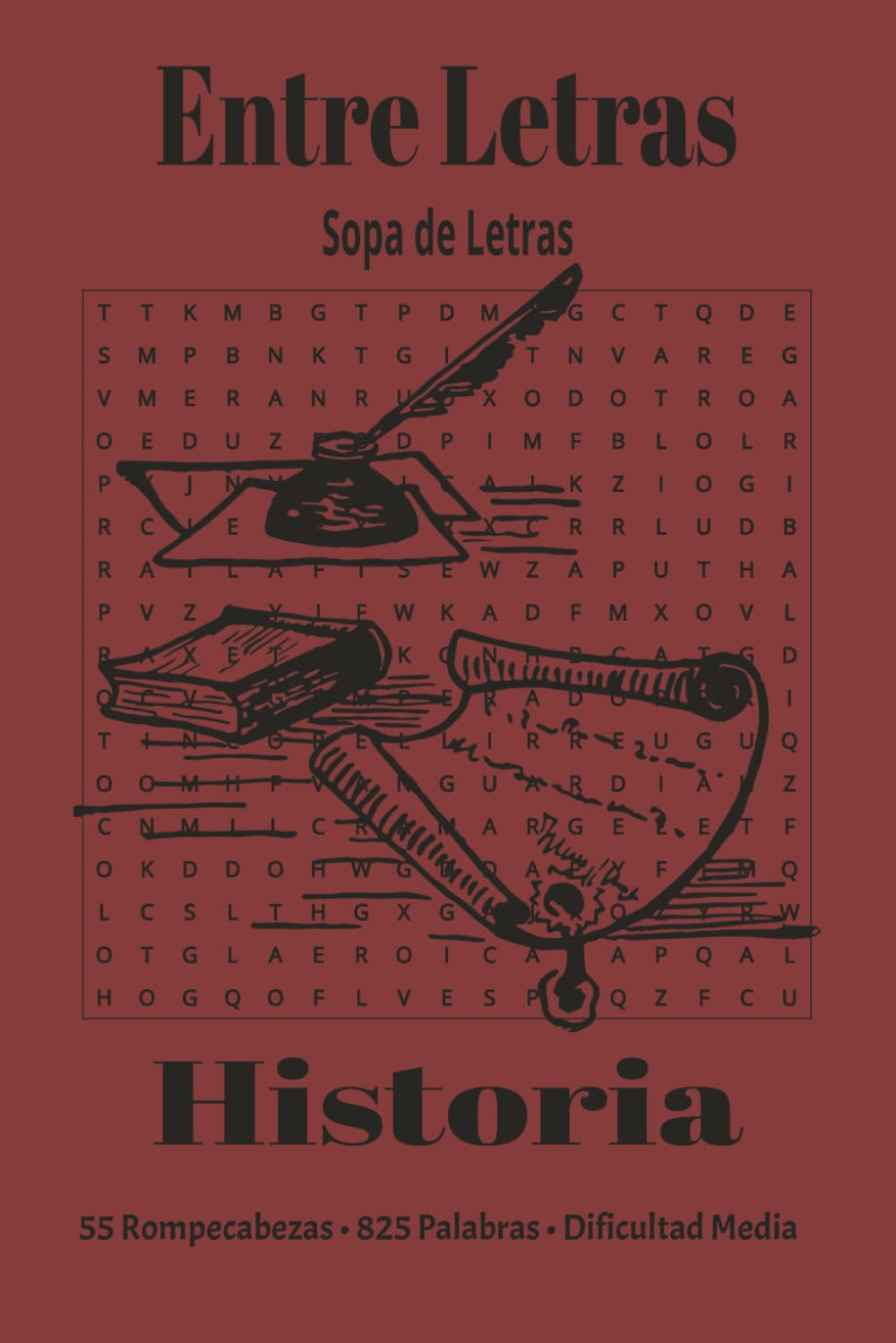 Entre Letras: Sopa de Letras – Historia: 55 Rompecabezas de Dificultad Media con 825 Palabras y Soluciones Incluidas