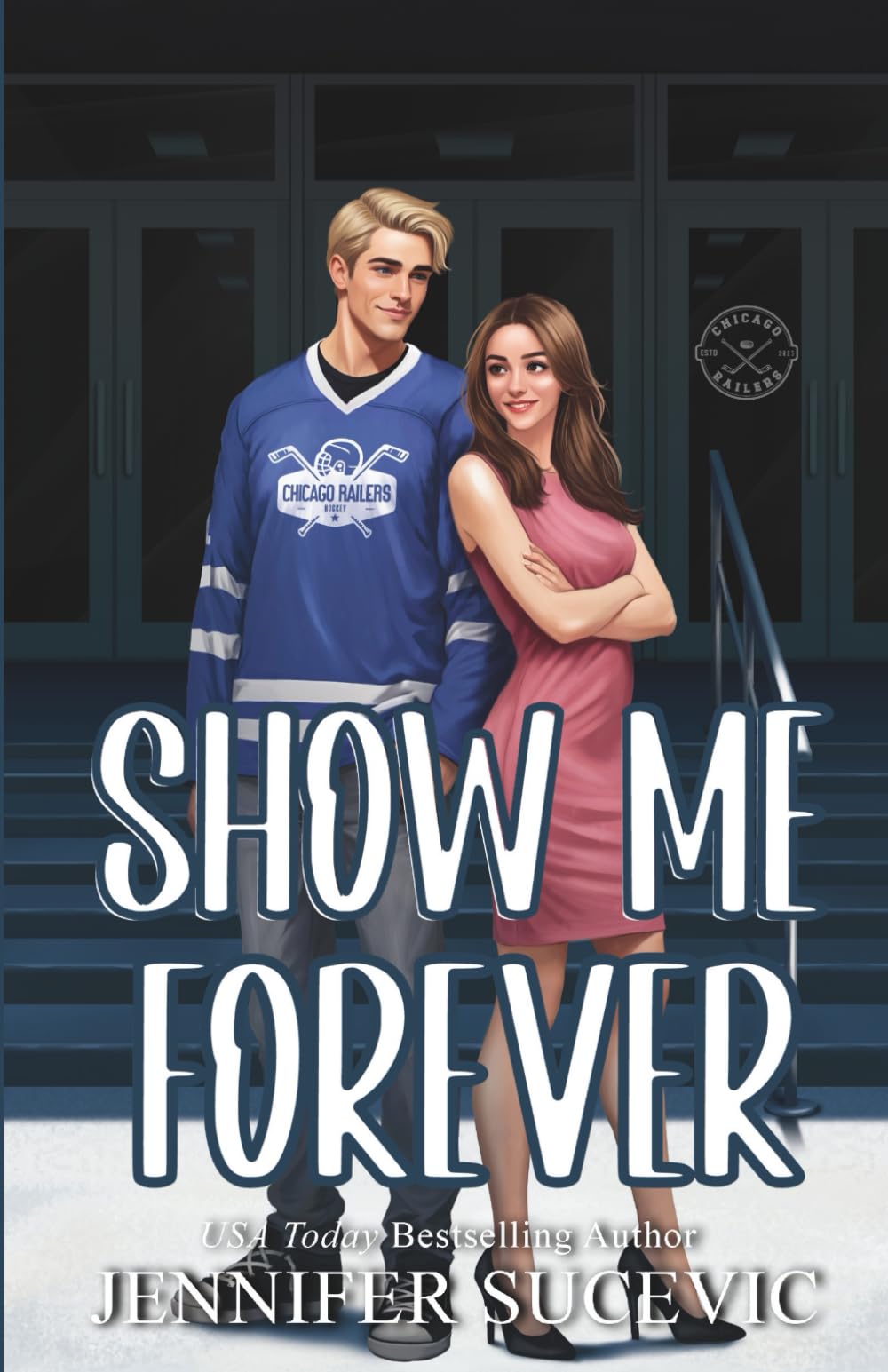 Show Me Forever (Illustrated Cover) (Chicago Railers Hockey)