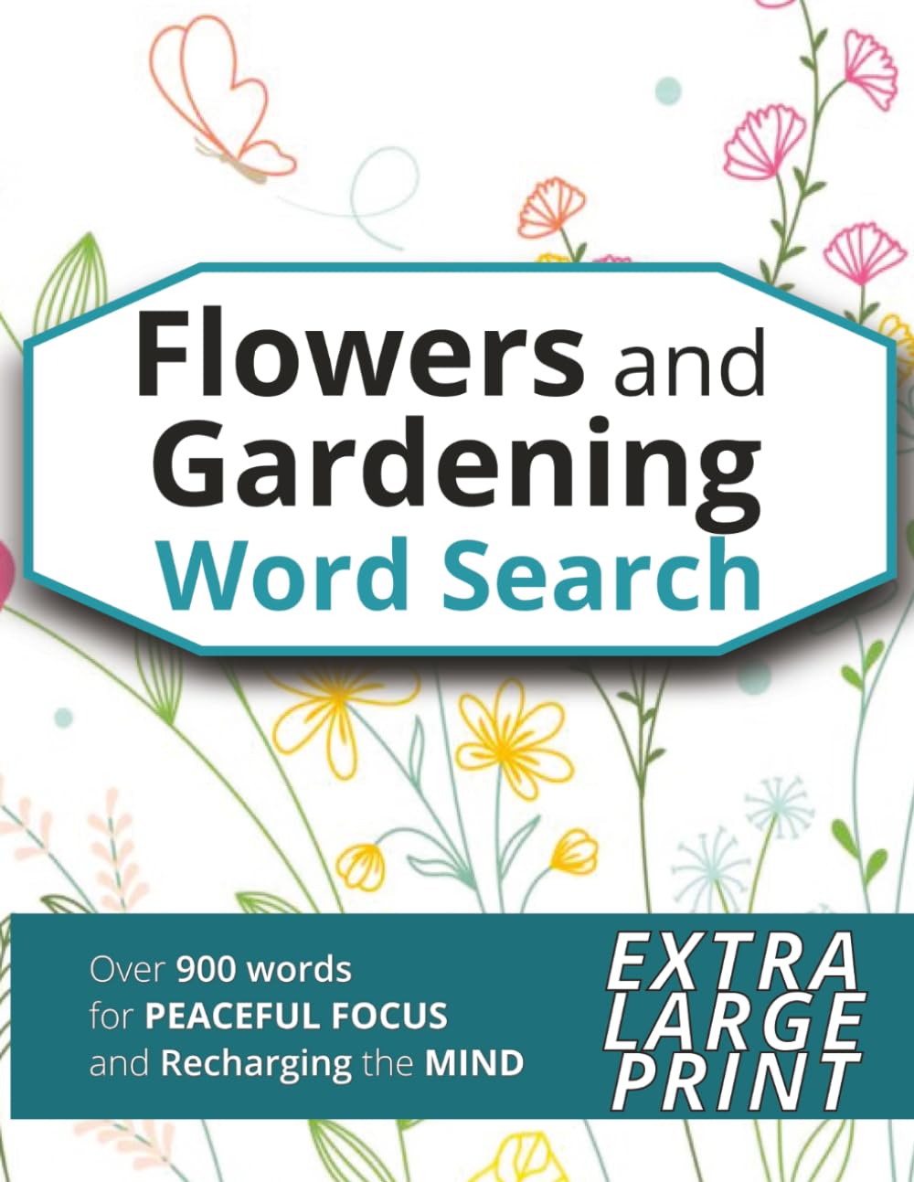 Flowers and Gardening Word Search: Extra Large Print Word Find Puzzle Book Inspired by Blooms, Gardens, and the Joy of Growing for Relaxation and an ... and Seniors) (Word Search Puzzle Books)
