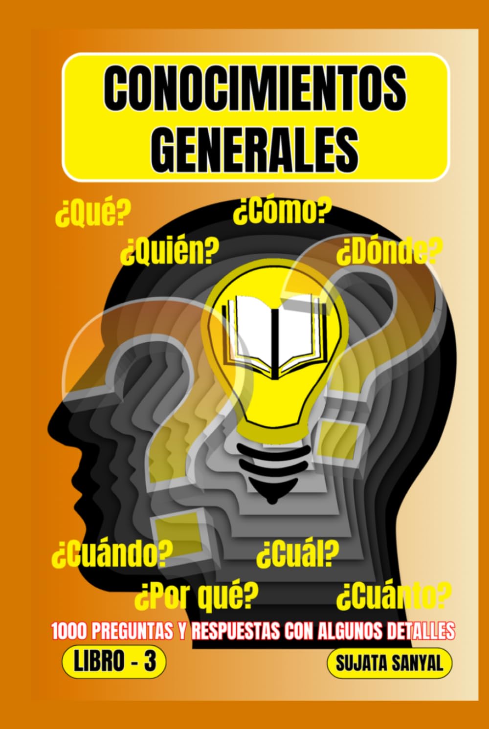 CONOCIMIENTOS GENERALES: El LIBRO 3, una extensa colección de 1000 preguntas y respuestas con explicaciones detalladas, ofrece a los lectores una forma sistemática de aprendizaje