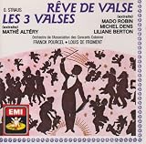 Oscar Straus - Rêve de Valse / Les Trois Valses