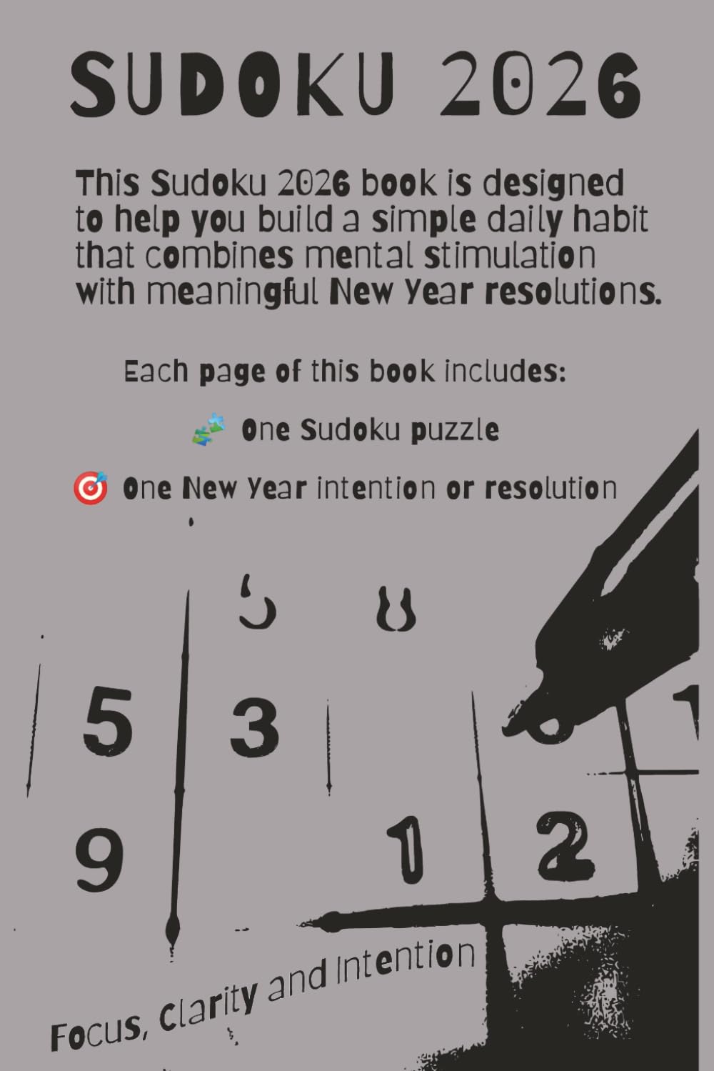 Sudoku 2026: Sudoku puzzles 2026One puzzle. One intention. One focused moment x9 Inches, 102 pages(+ Puzzles and New Year ResolutionsSolutions Included