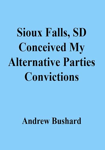 Sioux Falls, SD Conceived My Alternative Parties Convictions