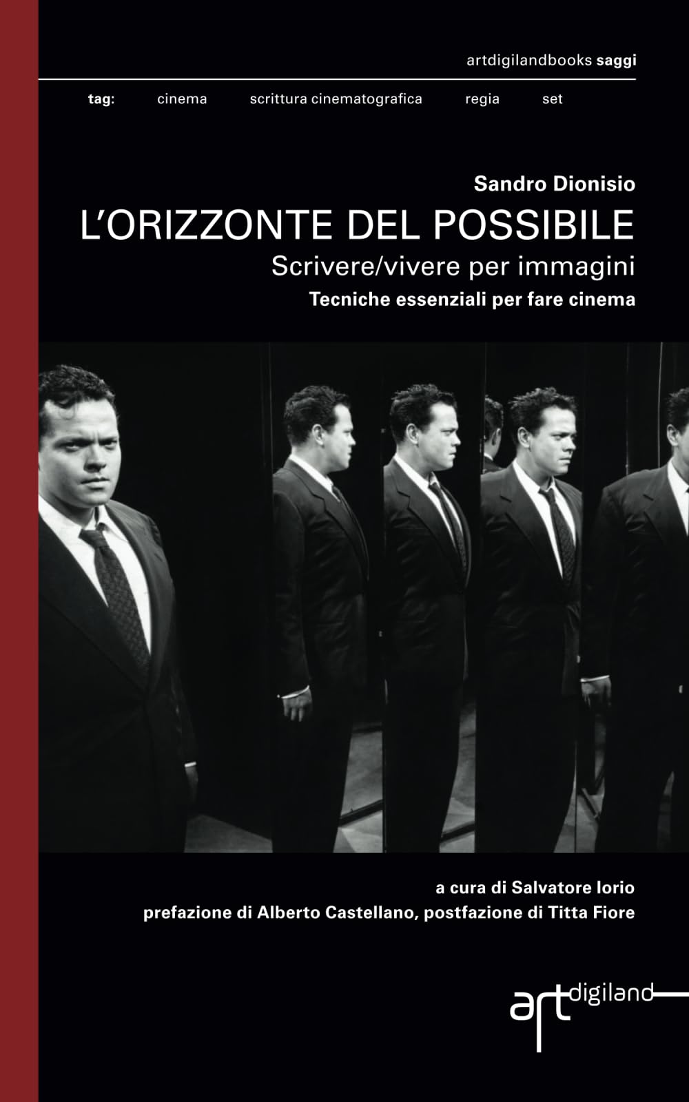 l'orizzonte del possibile. Scrivere/vivere per immagini: Tecniche essenziali per fare cinema