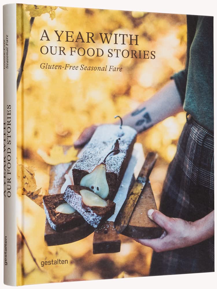 Our Food Stories – A Year with Our Food Stories: Glutenfreie saisonale Küche