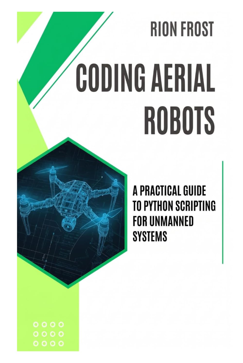 Coding Aerial Robots: A Practical Guide to Python Scripting for Unmanned Systems