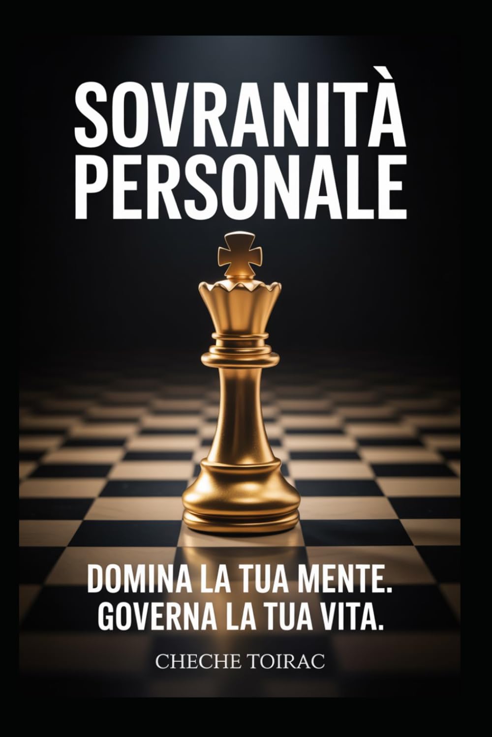 SOVRANITÀ PERSONALE: Domina la tua mente. Governa la tua vita