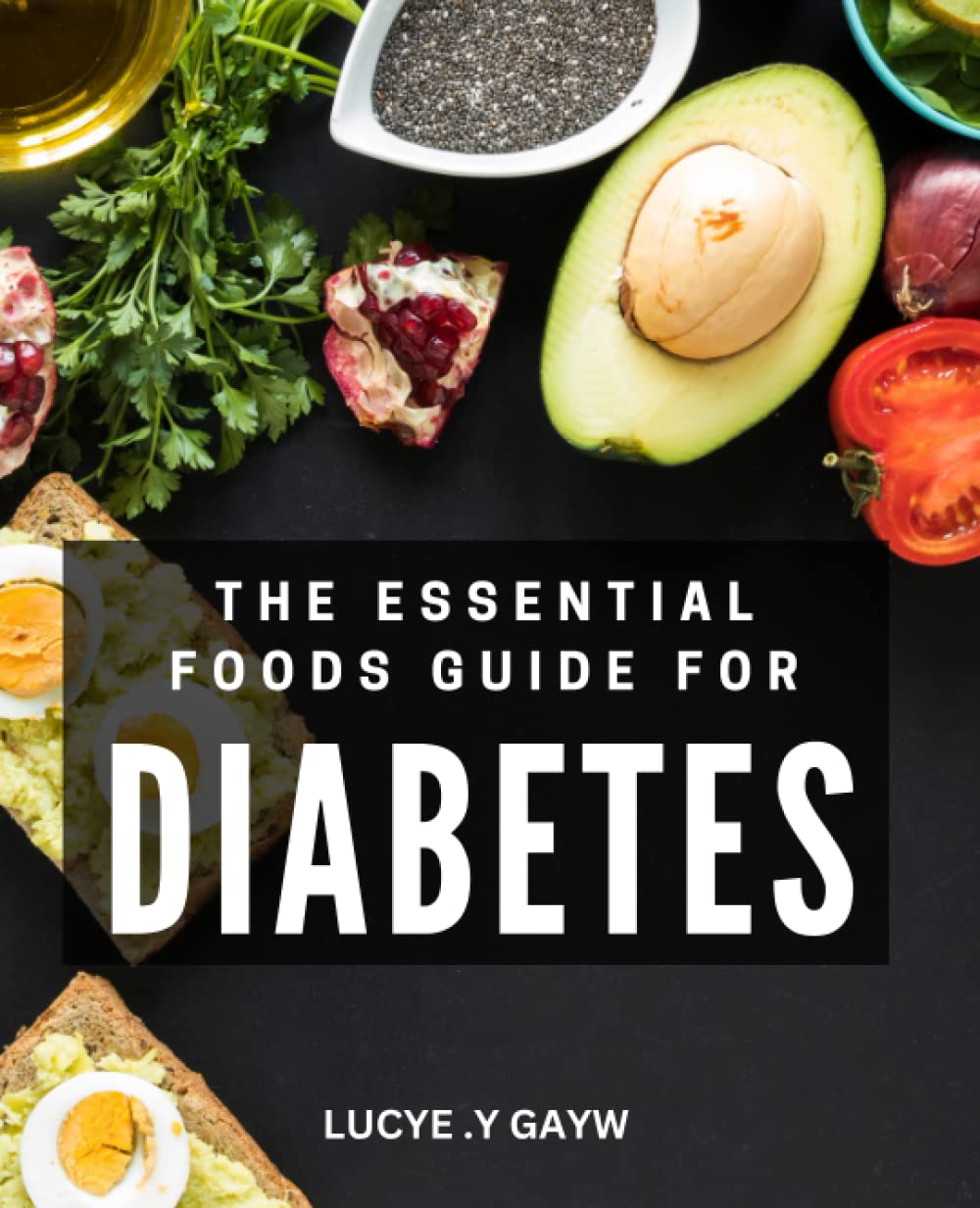 The Essential Foods Guide for Diabetes: A Comprehensive List of 1800+ Foods to Support Diabetes Meal Planning | The Ultimate Diabetes Healthy Eating Guide for Beginners