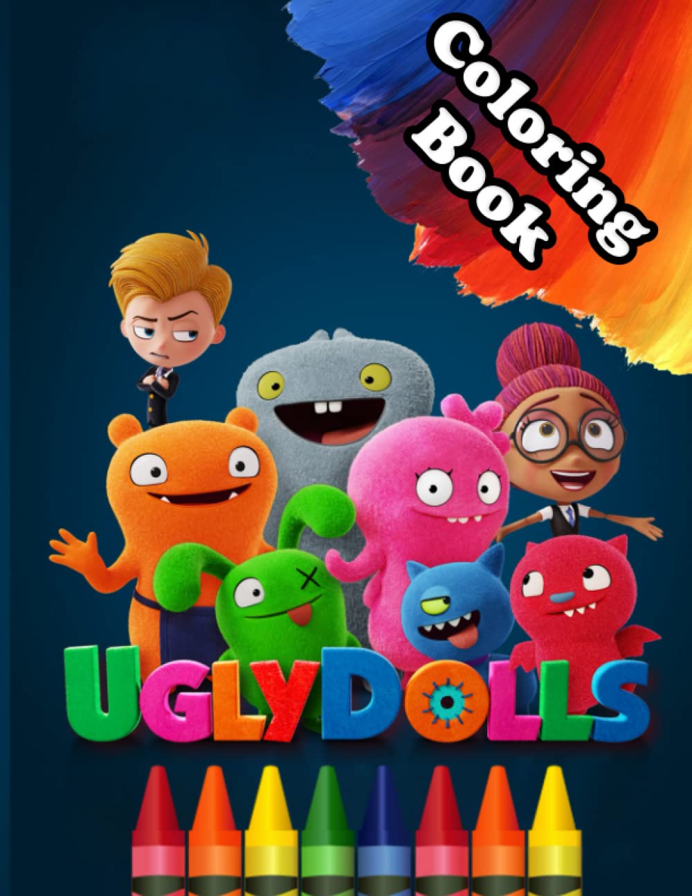 UglyDolls Coloring Book: An Amazing Coloring Book With Lots Of Illustrations For Relaxation And Stress Relief