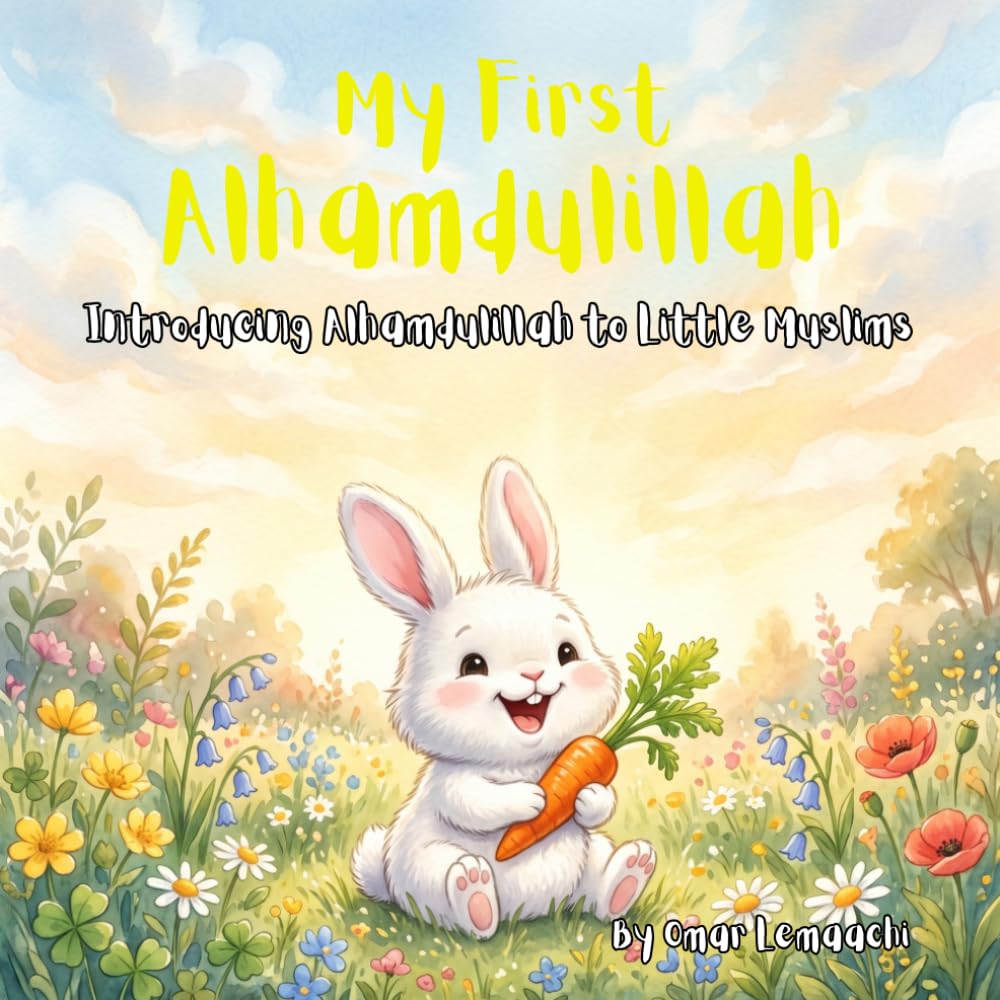 My First Alhamdulillah: Introducing Alhamdulillah to Little Muslims (The Most Beloved Words to Allah)