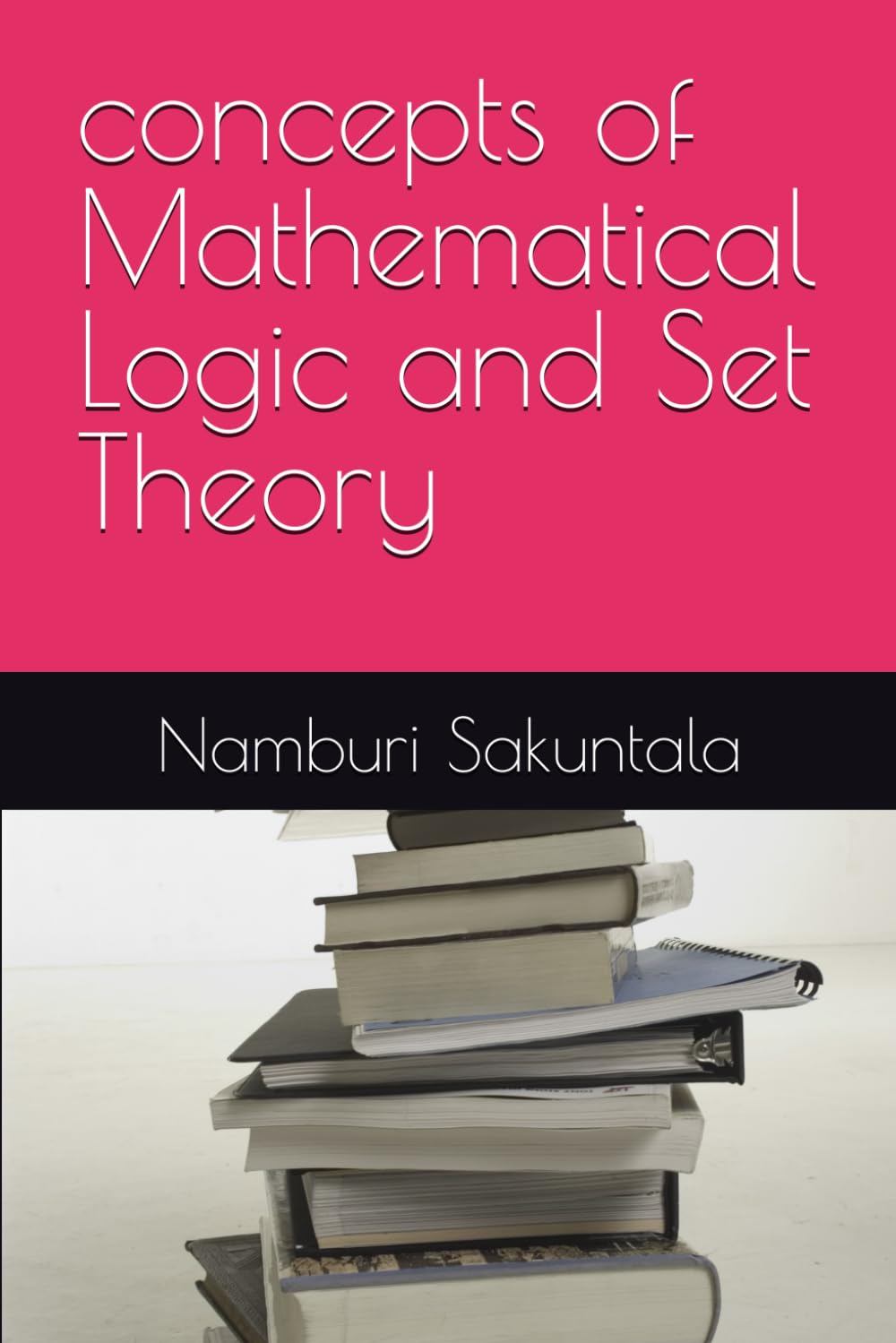 concepts of Mathematical Logic and Set Theory
