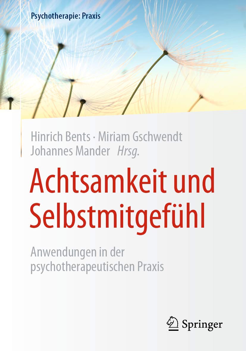 Achtsamkeit und Selbstmitgefühl: Anwendungen in der psychotherapeutischen Praxis (Psychotherapie: Praxis)