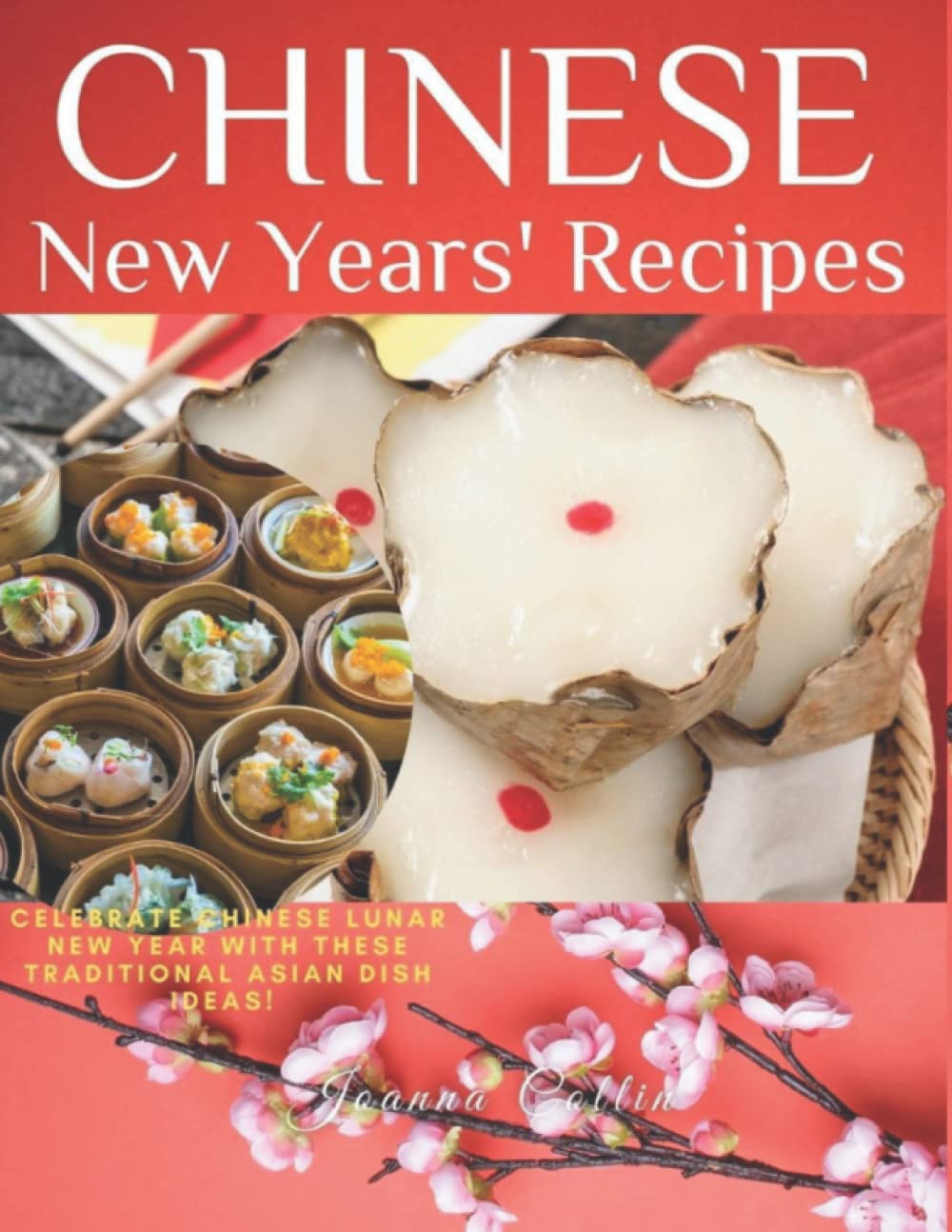 Chinese New Years' Recipes: Celebrate Chinese Lunar New Year with These Traditional Asian Dish Ideas!