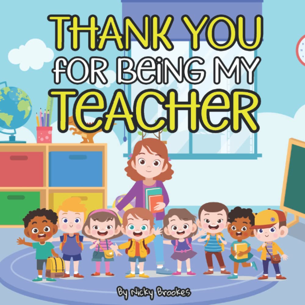 Thank You For Being My Teacher: Female Tutor Version- A Funny Heartfelt Rhyming Book- The Perfect Goodbye Unique Gift to Your Favorite Teacher