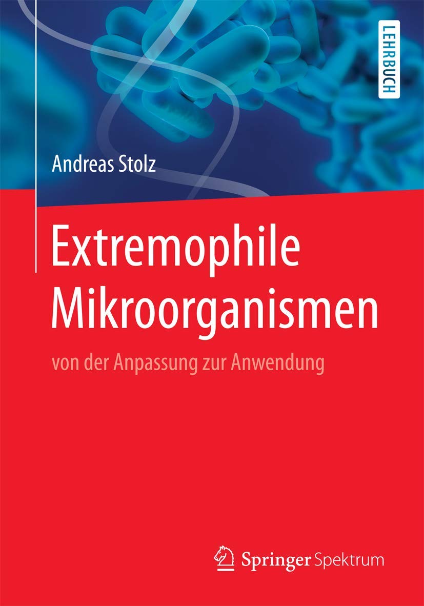 Extremophile Mikroorganismen: von der Anpassung zur Anwendung (German Edition)