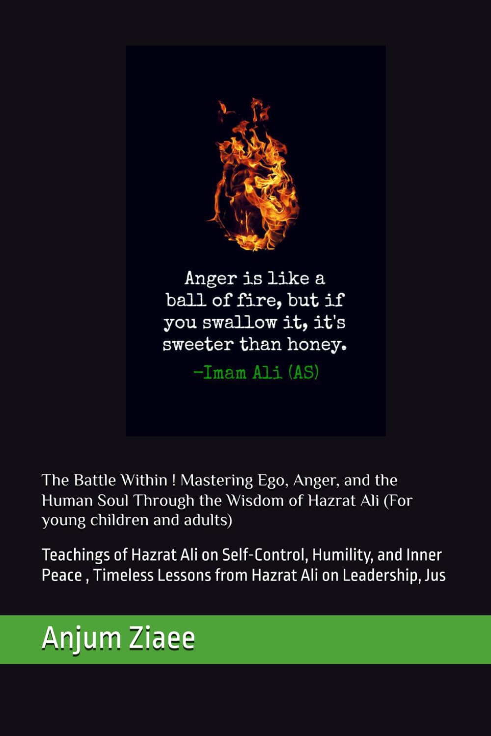 The Battle Within ! Mastering Ego, Anger, and the Human Soul Through the Wisdom of Hazrat Ali (For young children and adults): Teachings of Hazrat Ali ... Lessons from Hazrat Ali on Leadership, Jus