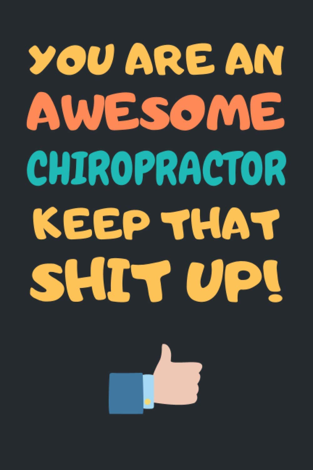 Chiropractor Gifts: Lined Notebook Journal Diary Paper Blank, an Appreciation Gift for Chiropractor to Write in (Volume 4)