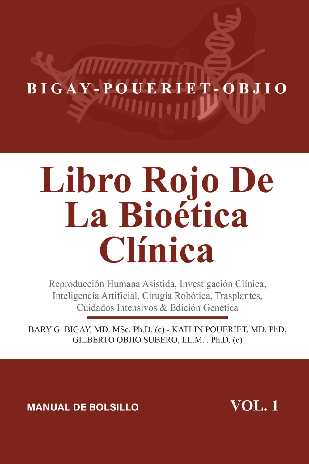 Libro rojo de la bioética clínica: Reproducción Humana Asistida, Investigación Clínica, Inteligencia Artificial, Cirugía Robótica, Trasplantes, Cuidados Intensivos & Edición Genética. Vol 1.