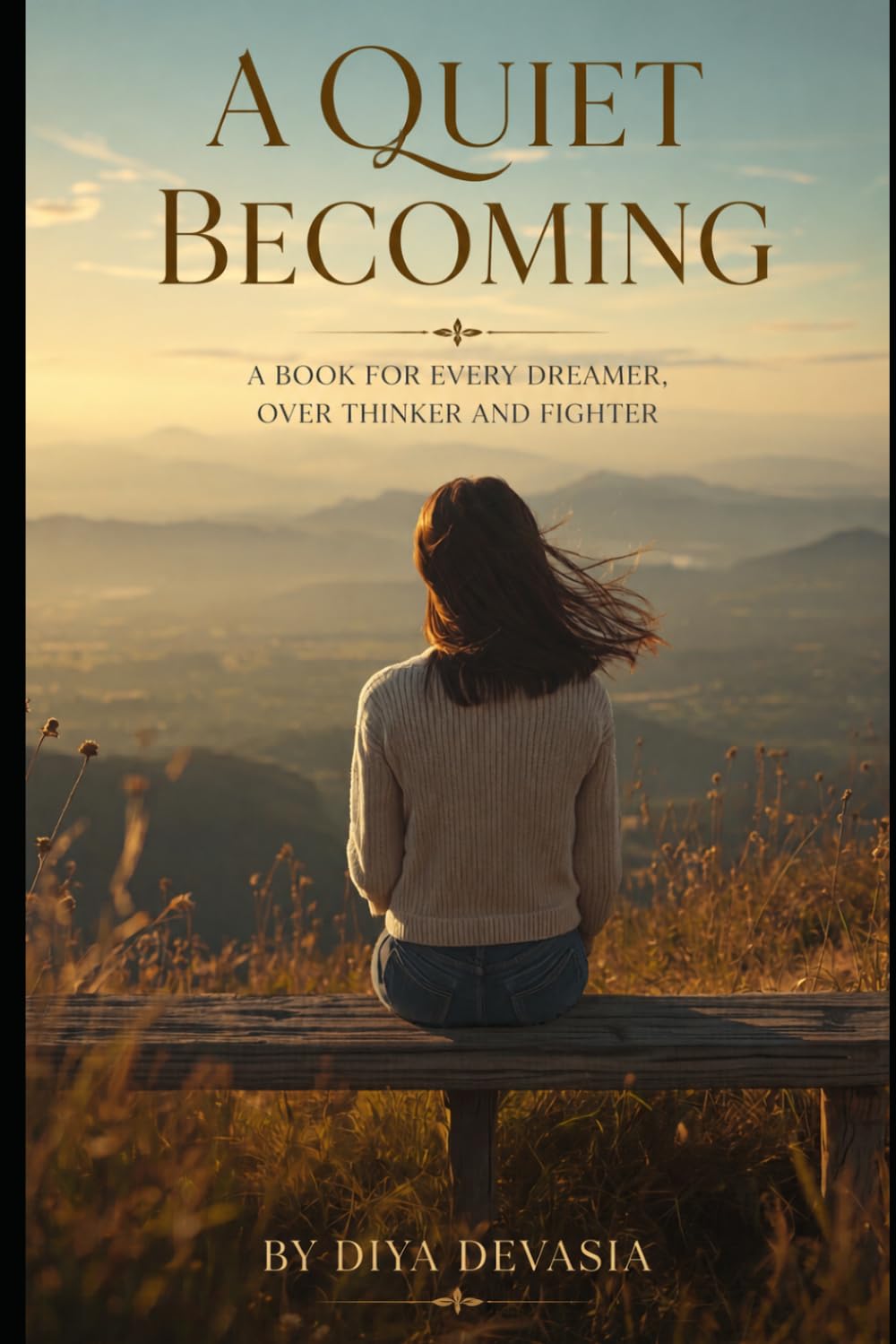 A Quiet Becoming: A Book for every dreamer, overthinker and fighter