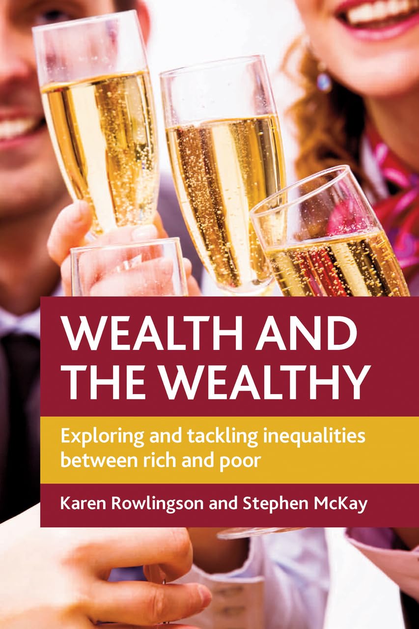 Wealth and the wealthy: Exploring and Tackling Inequalities between Rich and Poor