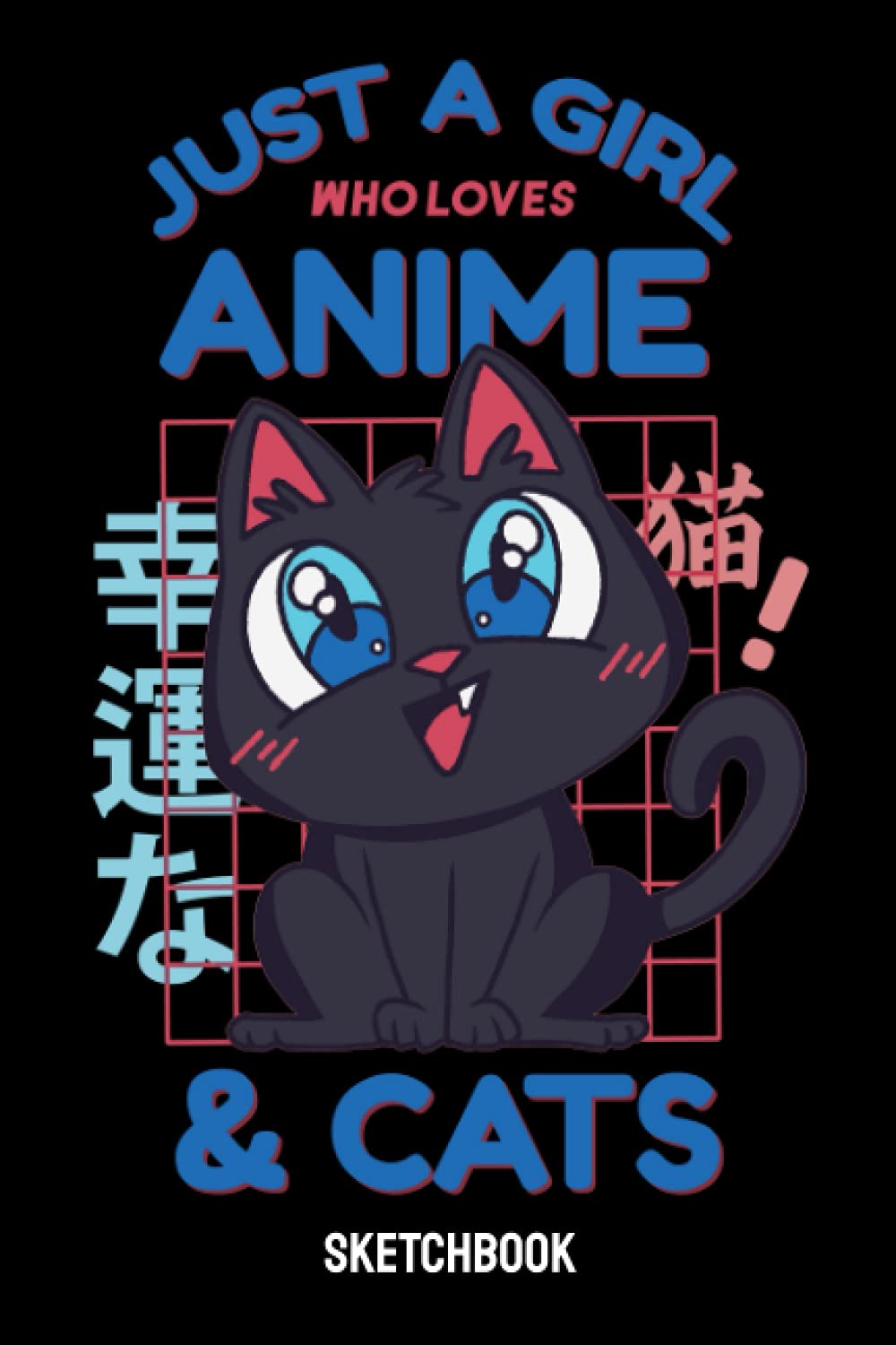 Just A Girl Who Loves Anime and Cats Sketchbook: 6x9 120 Blank Pages Anime Sketchbook for Drawing Sketching and Notes | Anime Lover Gift Idea