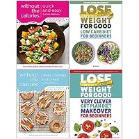 Quick and Easy Without the Calories, Cakes Cookies and Bread Without the Calories, Low Carb Diet for Beginners, Very Clever Gut Plan Diet Collection 4 Books Set