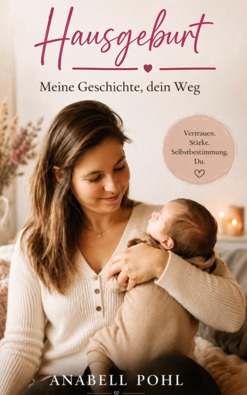 Hausgeburt: Meine Geschichte, dein Weg