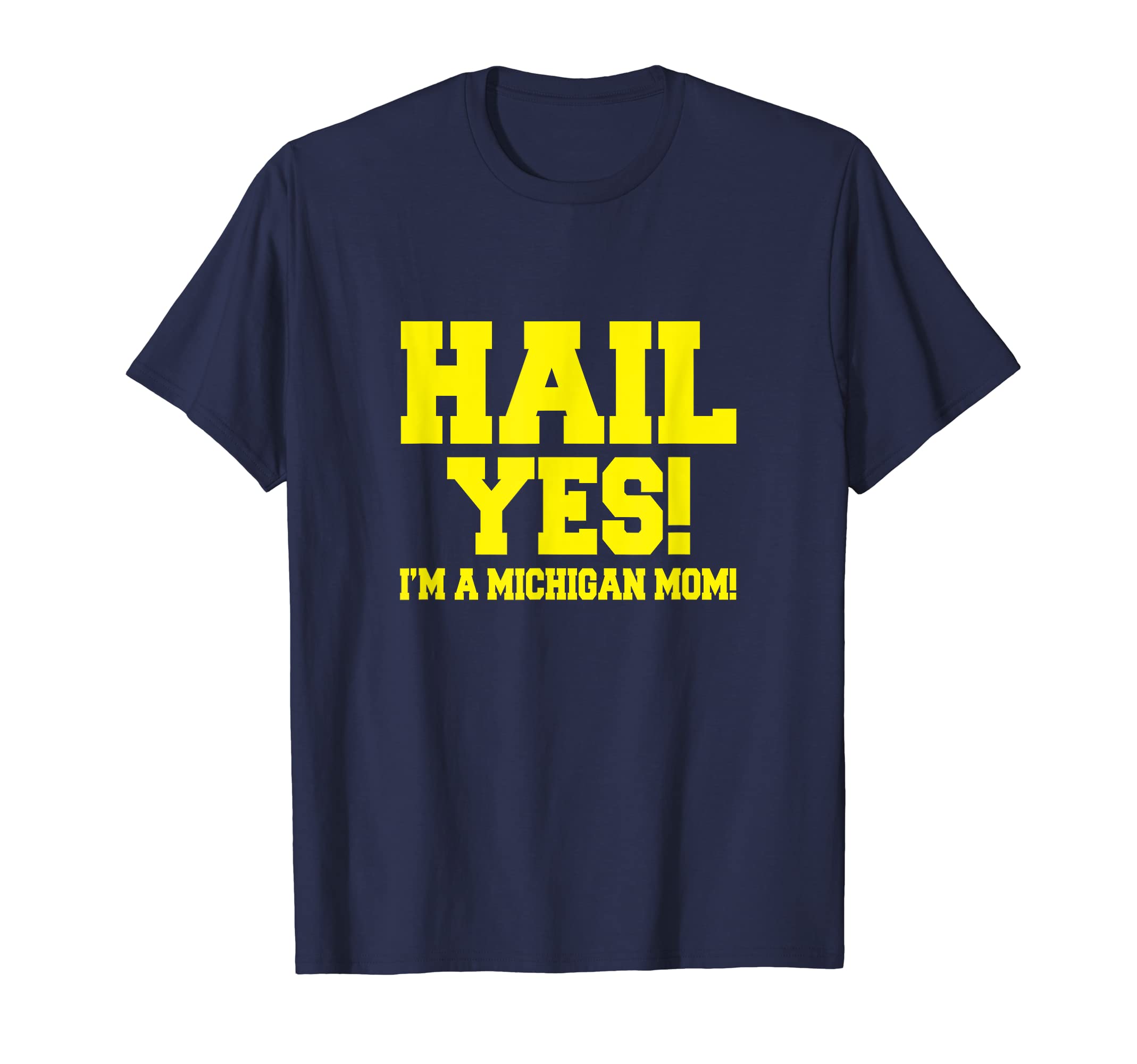 State of Michigan Hail! Yes Mom Mother Ann Arbor Gift U M T-Shirt