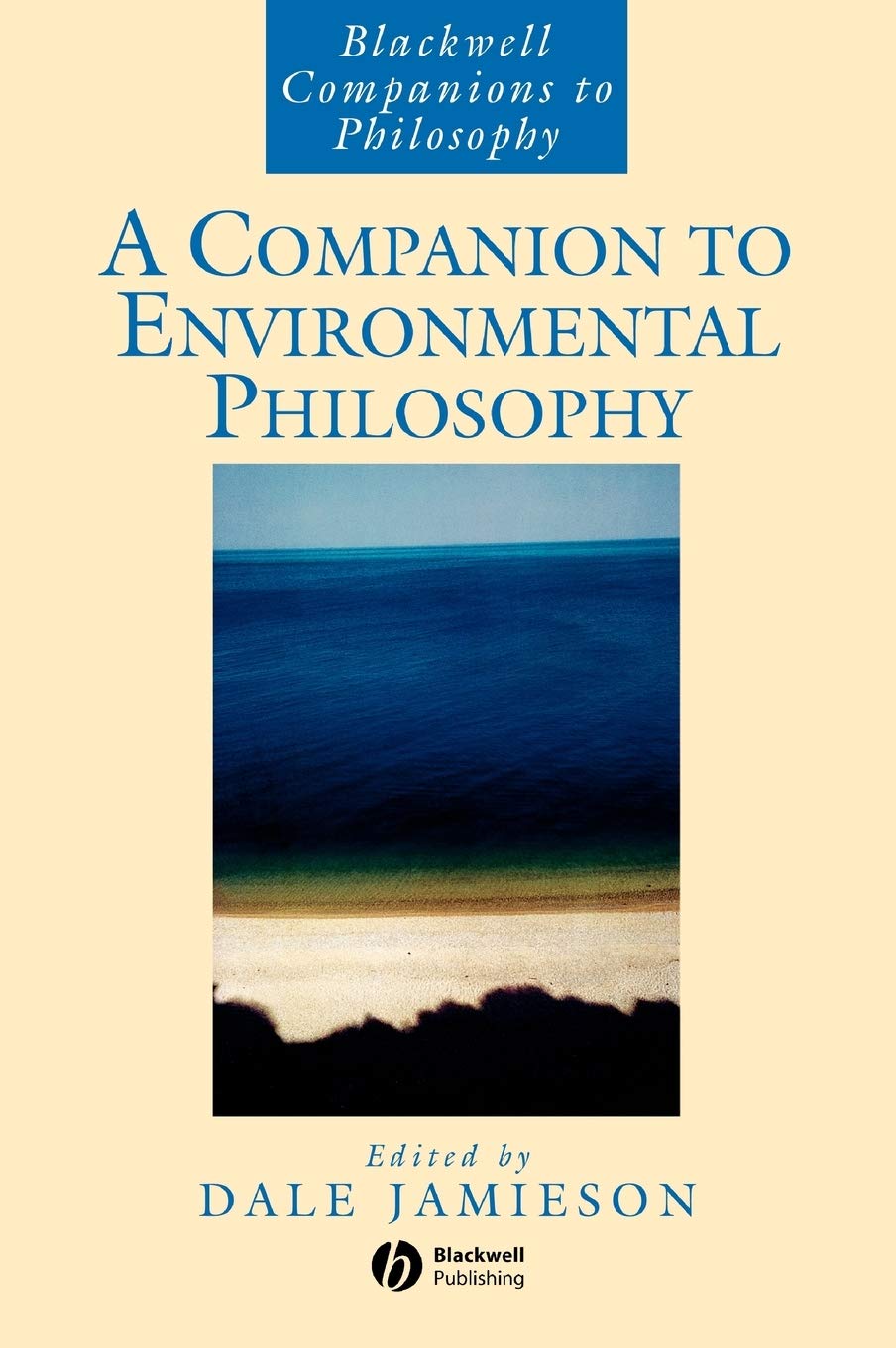 A Companion to Environmental Philosophy (Blackwell Companions to Philosophy)