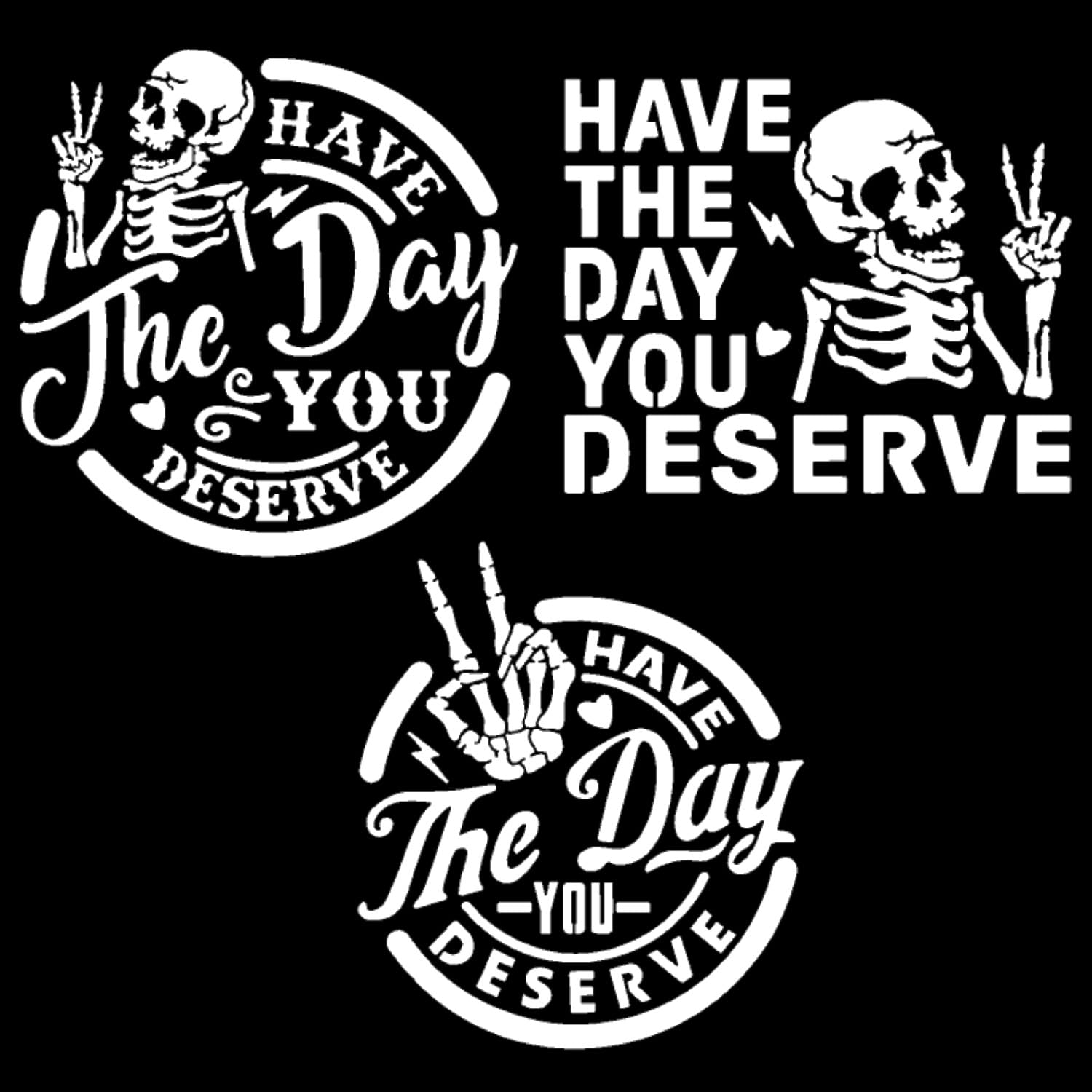 Have The Day You Deserve Decal 3 Pack: Die Cut Vinyl - Have The Day You Deserve Skeleton Peace Sign Decals (White, Small ~3.5")