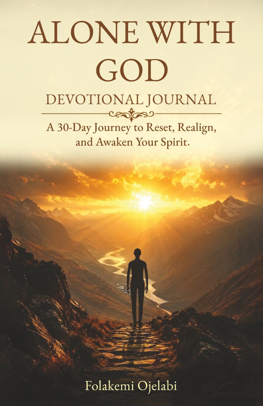 ALONE WITH GOD: Devotional Journal — A 30-Day Journey to Reset, Realign, and Awaken Your Spirit