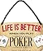schilderkreis24 – Blaszana tabliczka z napisem "Life is better when you play Poker" dekoracyjna tabliczka na drzwi gra karciana krzywki metalowa tabliczka pomysł na prezent 18 x 12 cm