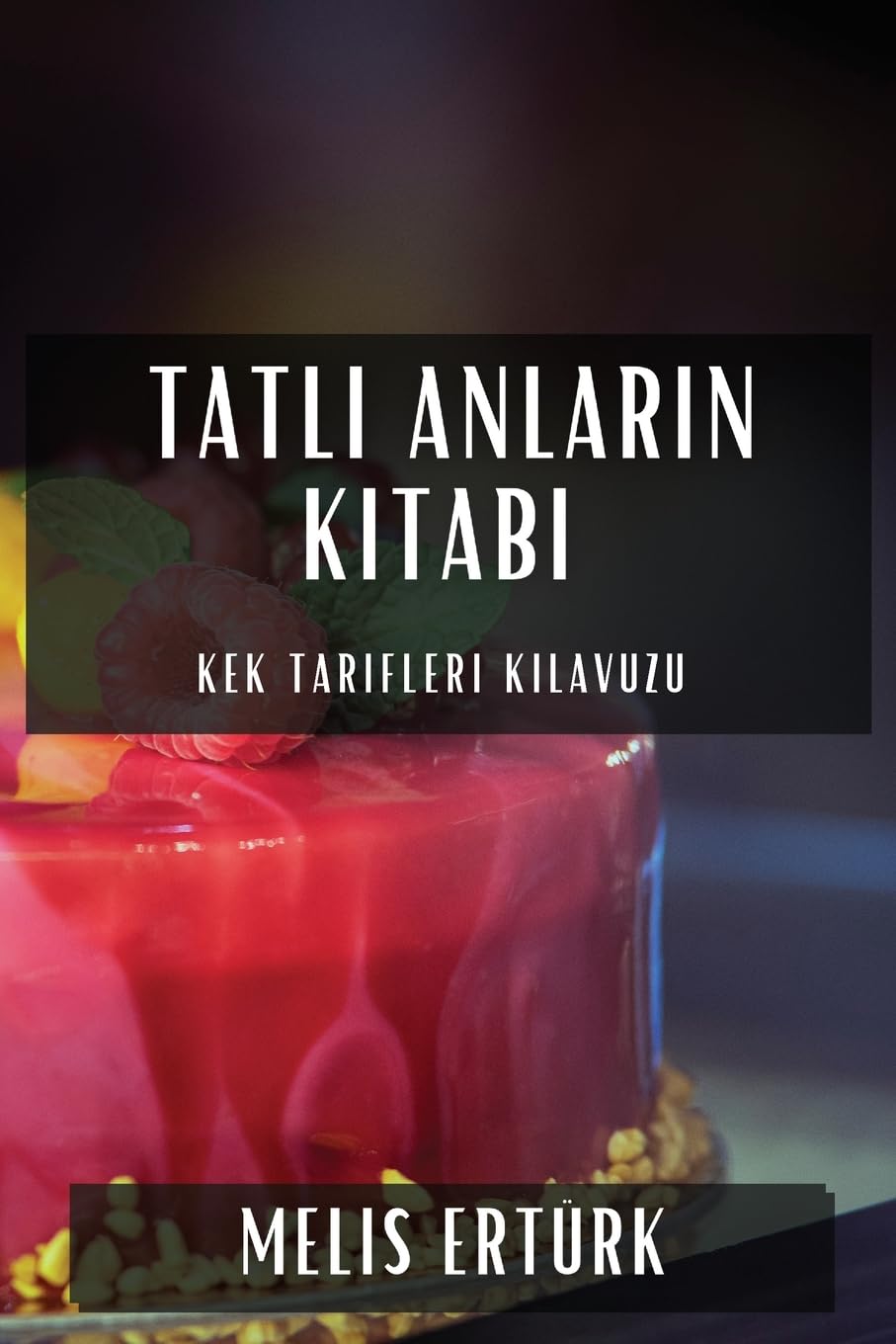 Tatlı Anların Kitabı: Kek Tarifleri Kılavuzu
