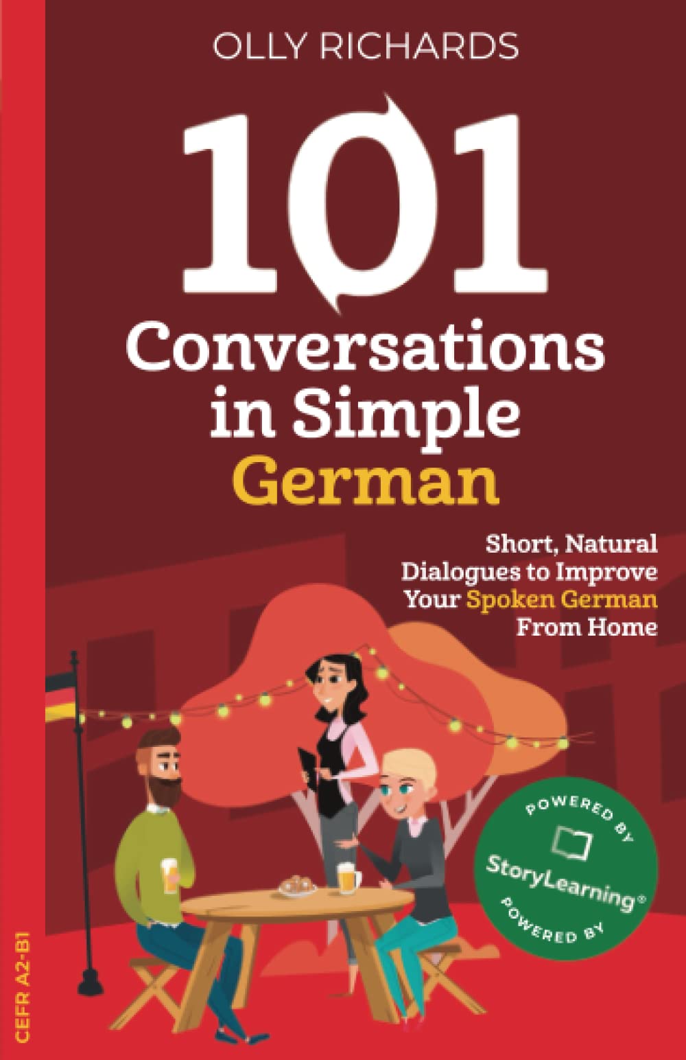 101 Conversations in Simple German: Short Natural Dialogues to Boost Your Confidence & Improve Your Spoken German (101 Conversations in German)