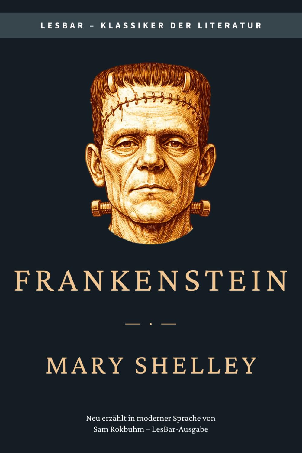 Mary Shelley - Frankenstein oder der moderne Prometheus: LesBar - weil Klassiker nicht kompliziert sein müssen (LesBar - neu erzählt in moderner Sprache)