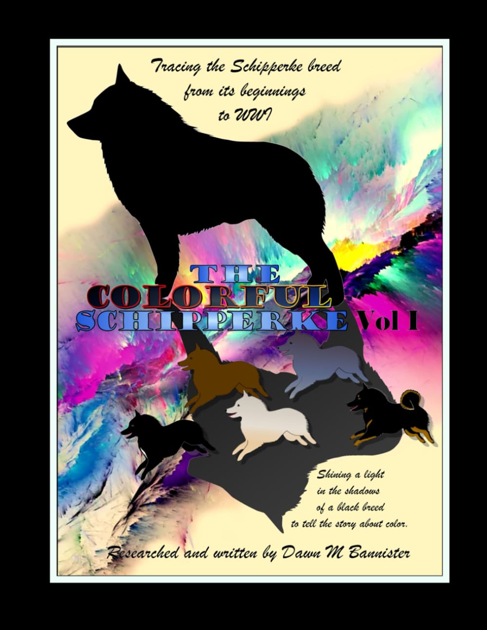 The Colorful Schipperke: Vol I